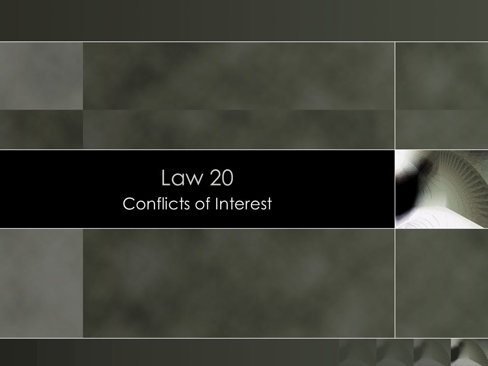 Law 20 Conflicts of Interest