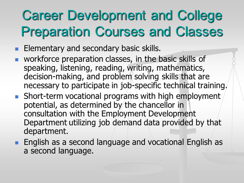 Career Development and College Preparation Courses and Classes Elementary and secondary basic skills.