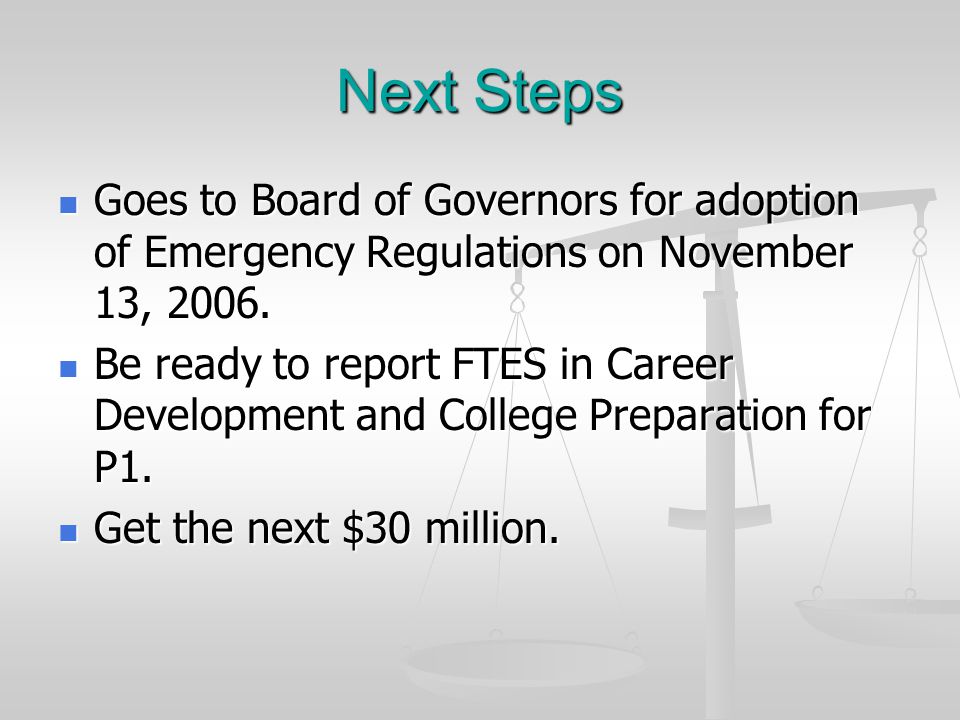 Next Steps Goes to Board of Governors for adoption of Emergency Regulations on November 13, 2006.