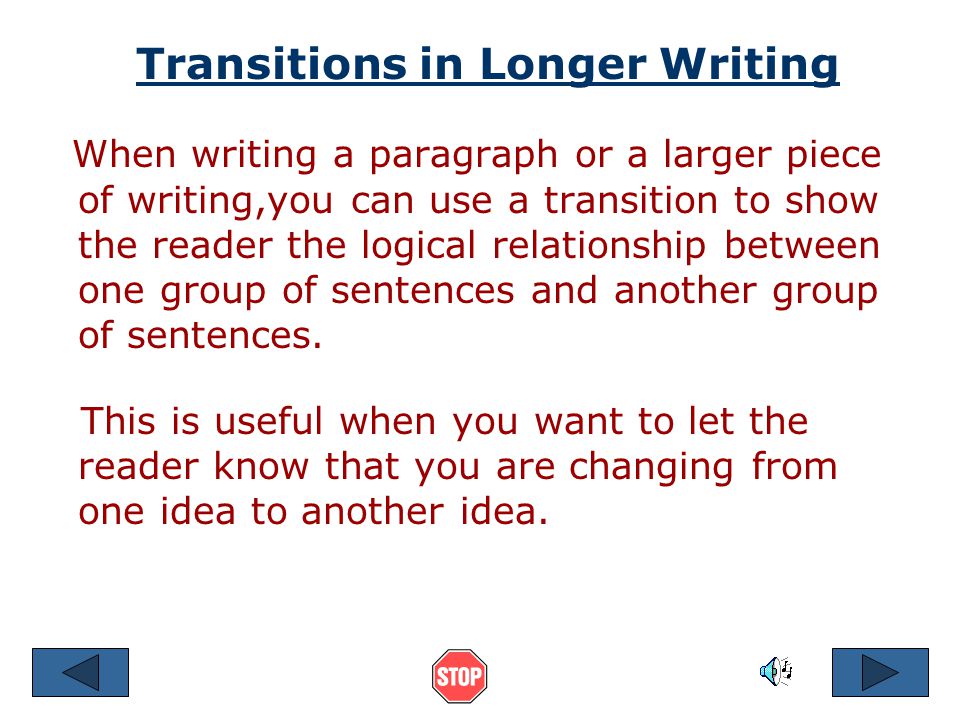 Placement of Transition Rather than placing the transition at the beginning of the second sentence, you may place it in the middle of the second sentence after the subject with two commas.