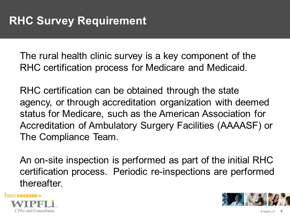 4 RHC Survey Requirement The rural health clinic survey is a key component of the RHC certification process for Medicare and Medicaid.