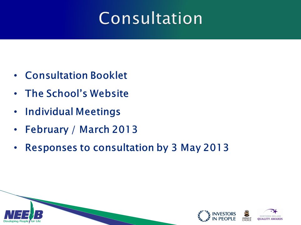 Consultation Booklet The School’s Website Individual Meetings February / March 2013 Responses to consultation by 3 May 2013