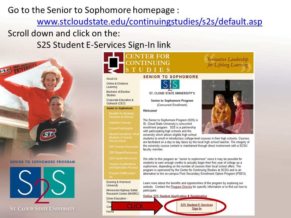 Go to the Senior to Sophomore homepage :   Scroll down and click on the: S2S Student E-Services Sign-In link CLICK