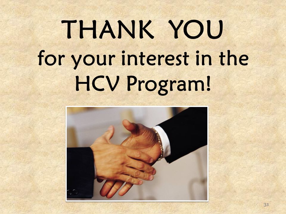 THANK YOU for your interest in the HCV Program! 31