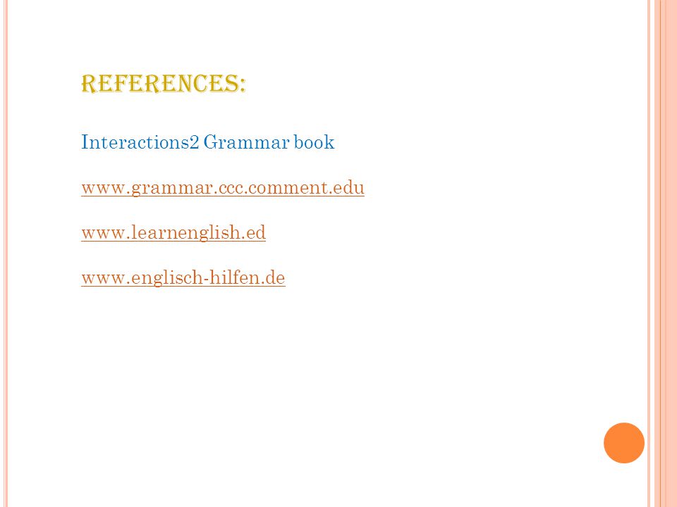 REFERENCES: Interactions2 Grammar book