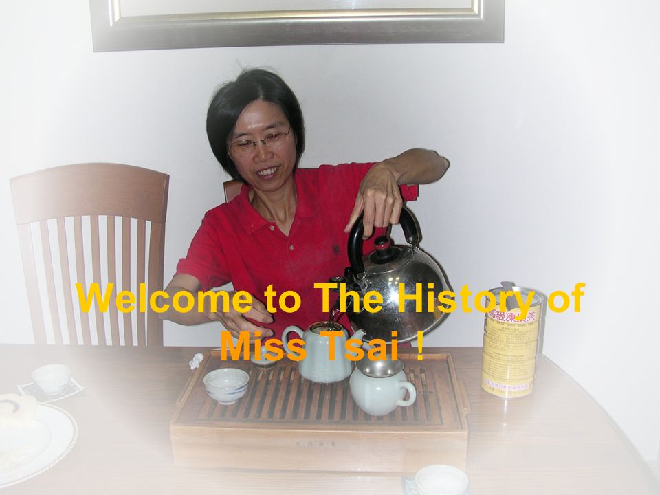 Welcome to The History of Miss Tsai ！