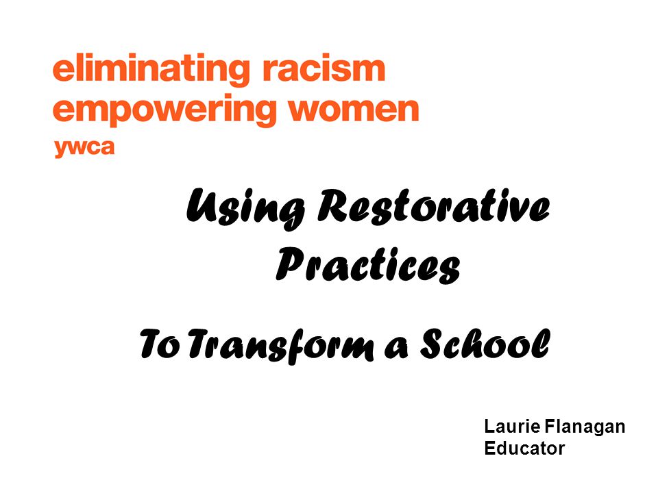 Restorative Practices Can Transform >> Laurie Flanagan Educator To Transform A School Using Restorative Restorative Practices Can Transform >> Laurie Flanagan Educator To Transform A School Using Restorative