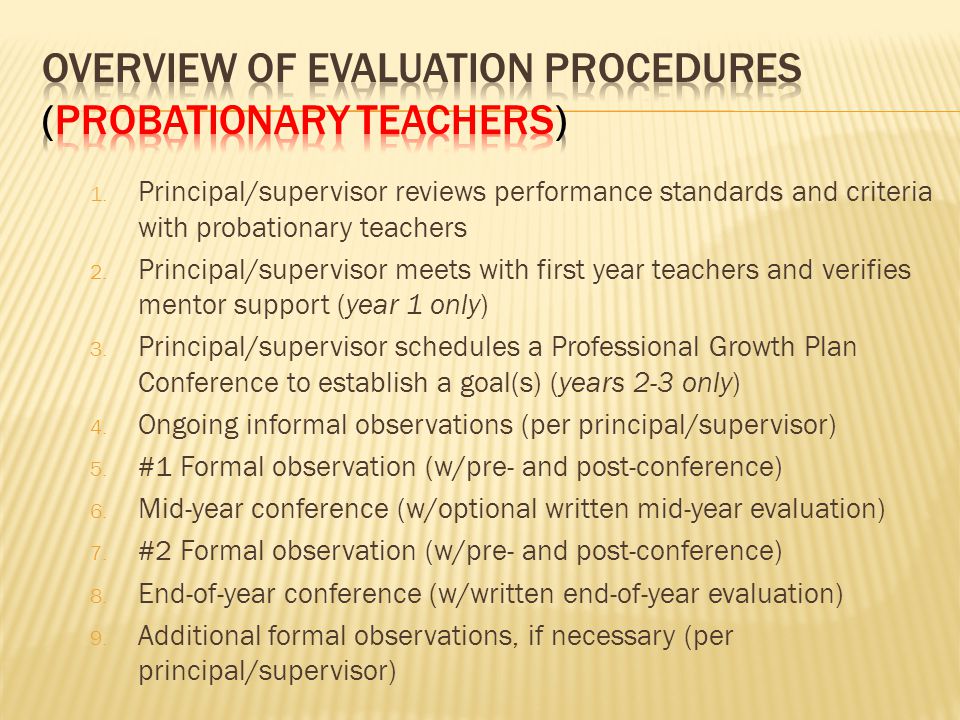 1. Principal/supervisor reviews performance standards and criteria with probationary teachers 2.