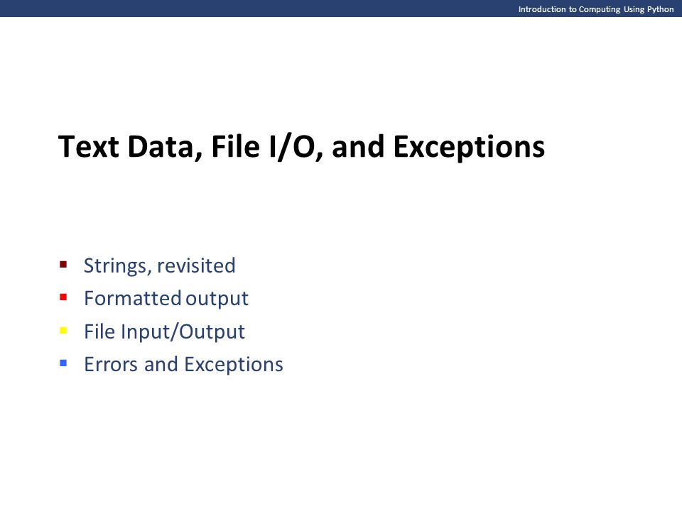 Introduction to Computing Using Python Text Data, File I/O, and ...