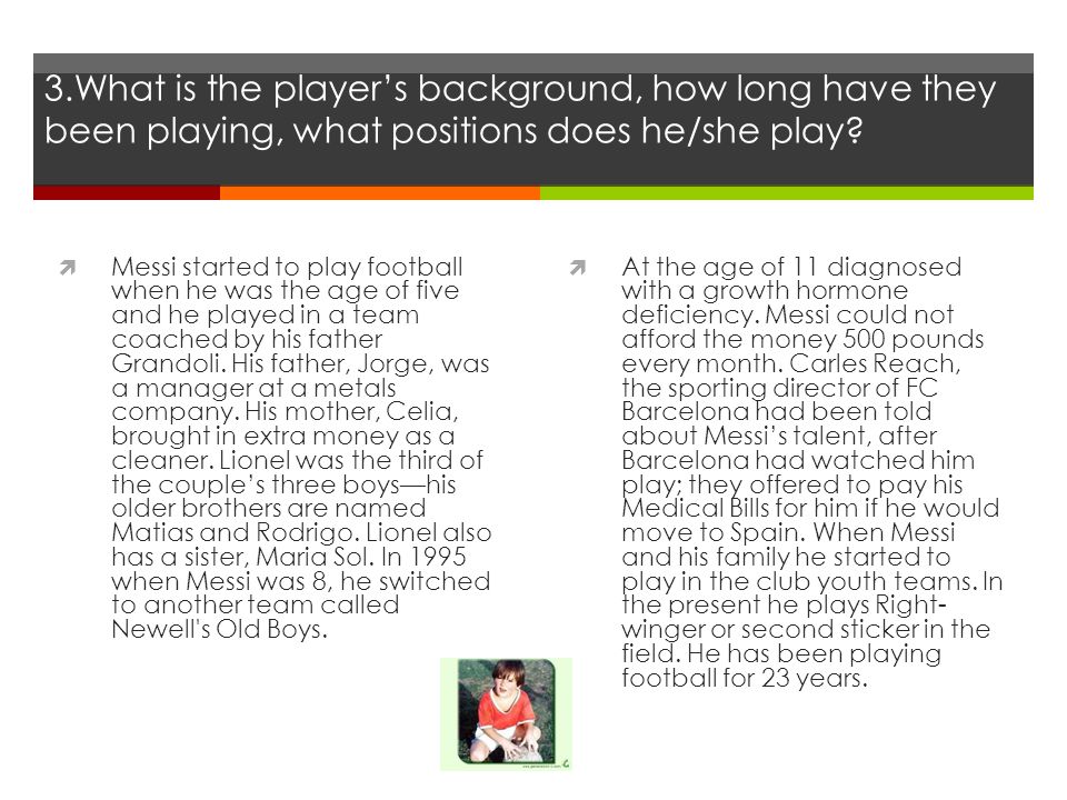 3.What is the player’s background, how long have they been playing, what positions does he/she play.