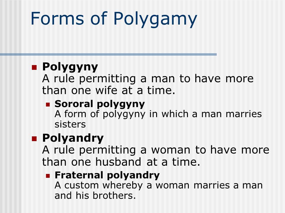 Forms of Polygamy Polygyny A rule permitting a man to have more than one wife at a time.