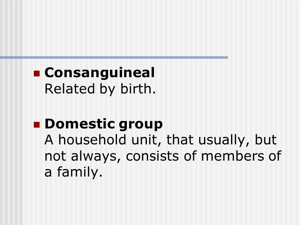 Consanguineal Related by birth.