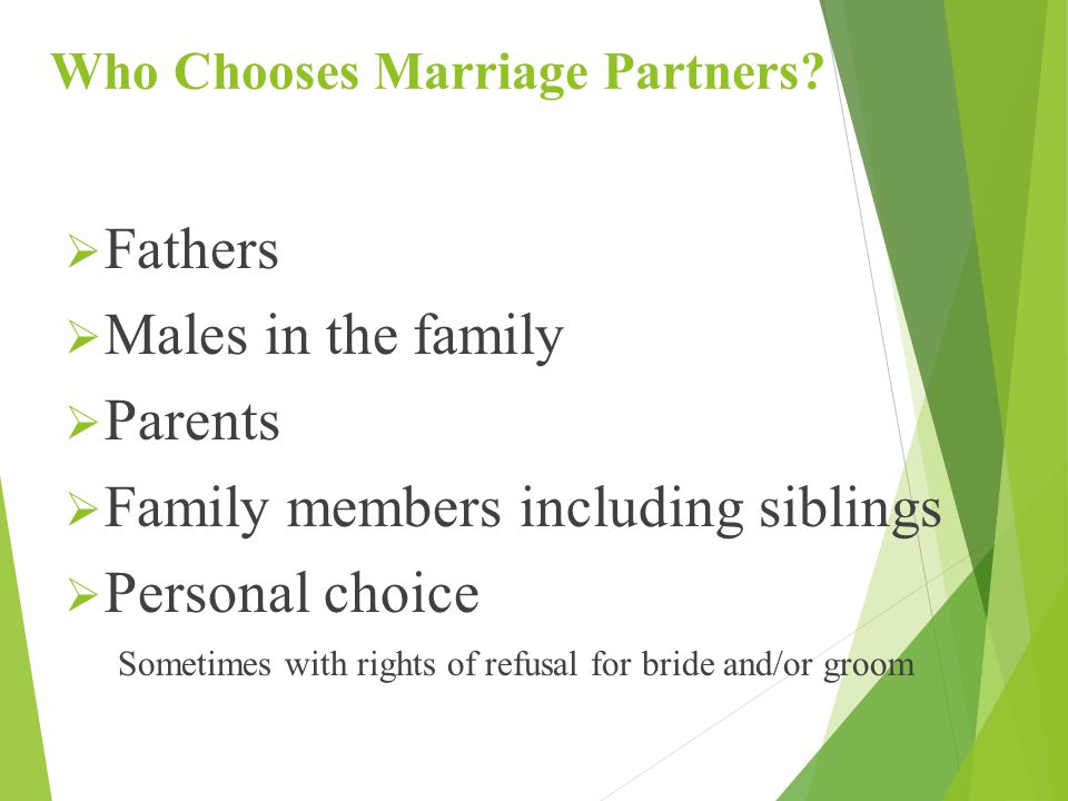 Aspects of Marriage  Who chooses marriage partners.
