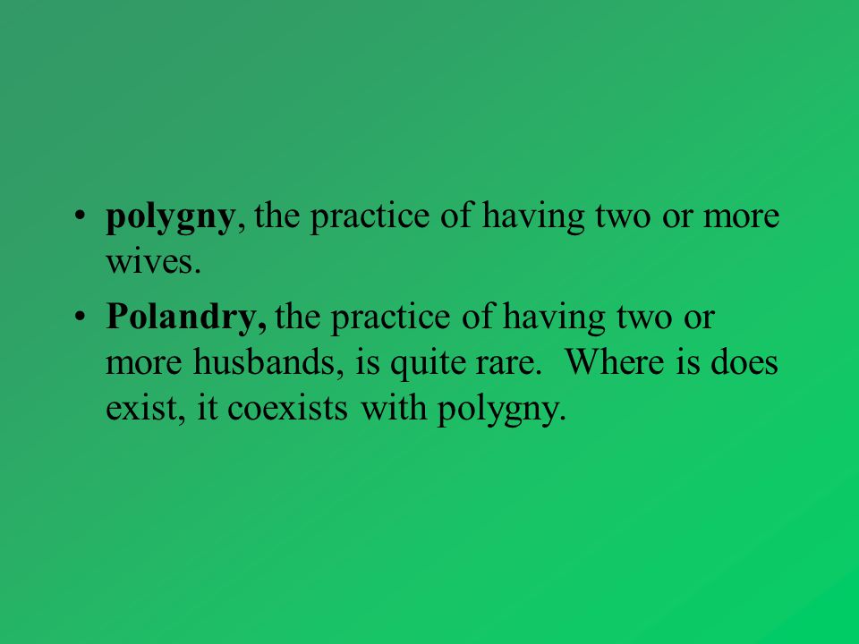 polygny, the practice of having two or more wives.