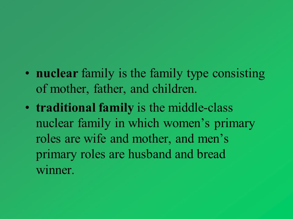 nuclear family is the family type consisting of mother, father, and children.