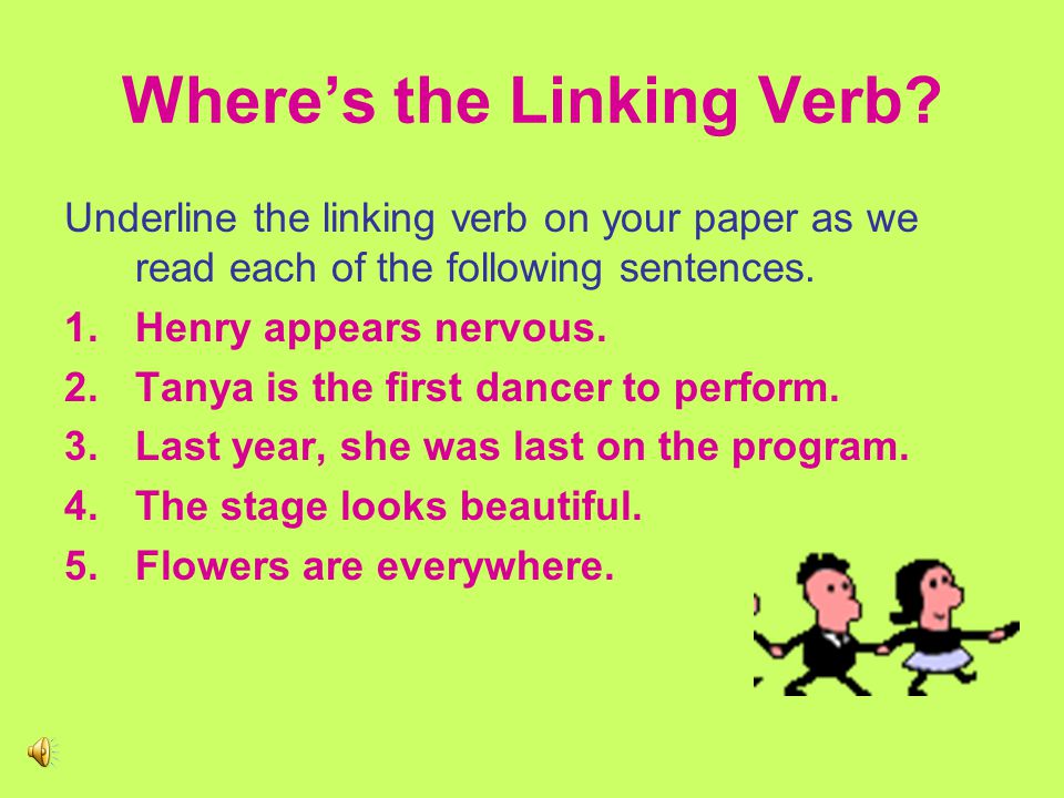 Action or Linking. Identify whether the following verbs are used as action or linking verbs.