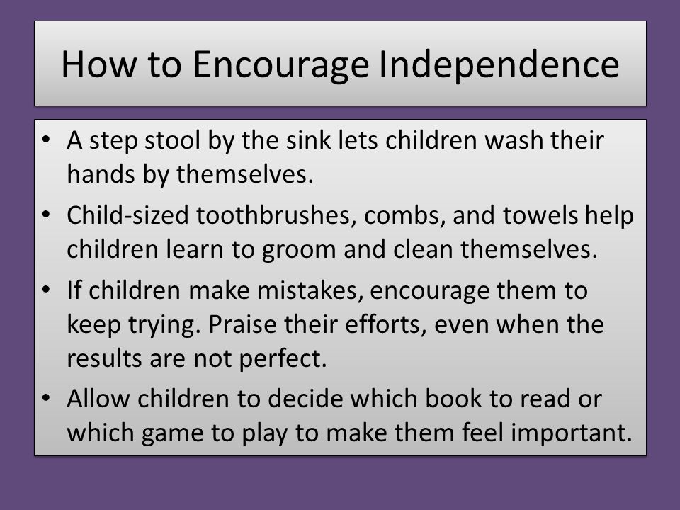 How to Encourage Independence A step stool by the sink lets children wash their hands by themselves.