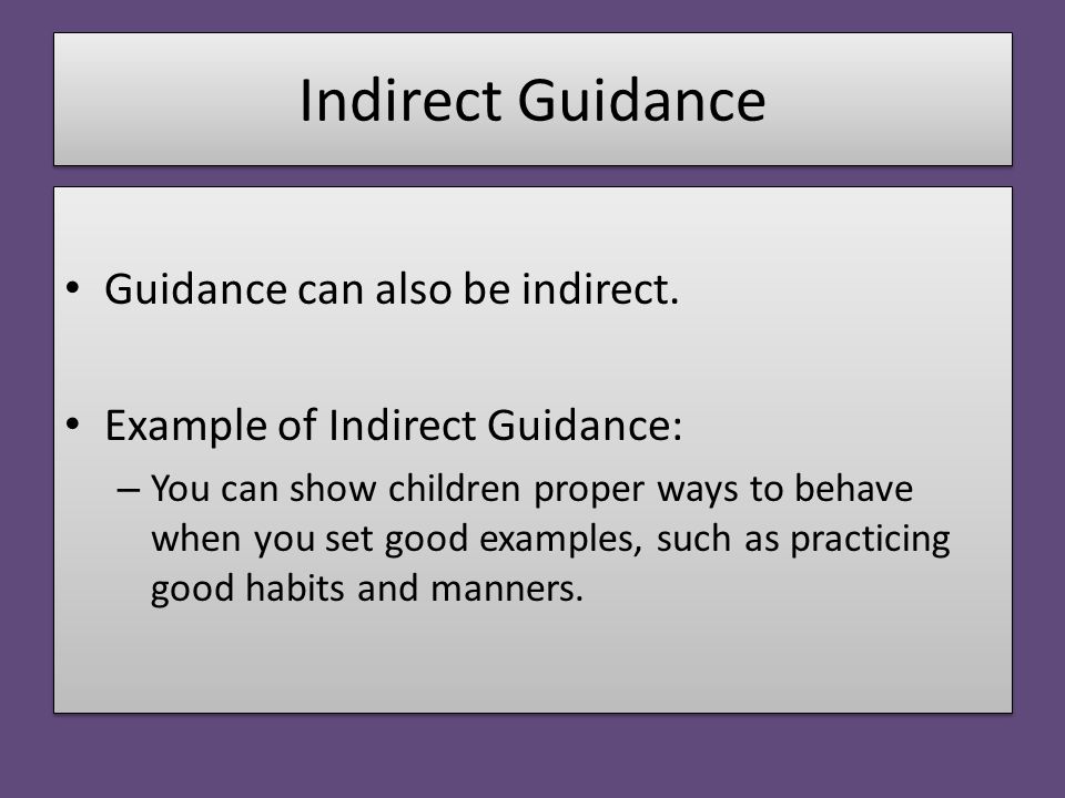 Indirect Guidance Guidance can also be indirect.