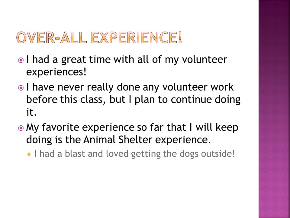  I had a great time with all of my volunteer experiences.