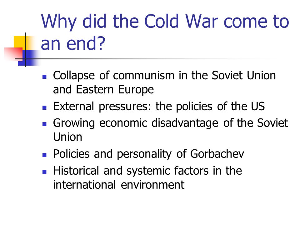 Erasure Fremragende symptom The End of the Cold War. General Overview The end of the cold war, turning  point in the structures of international politics, in the roles and  functions. - ppt download