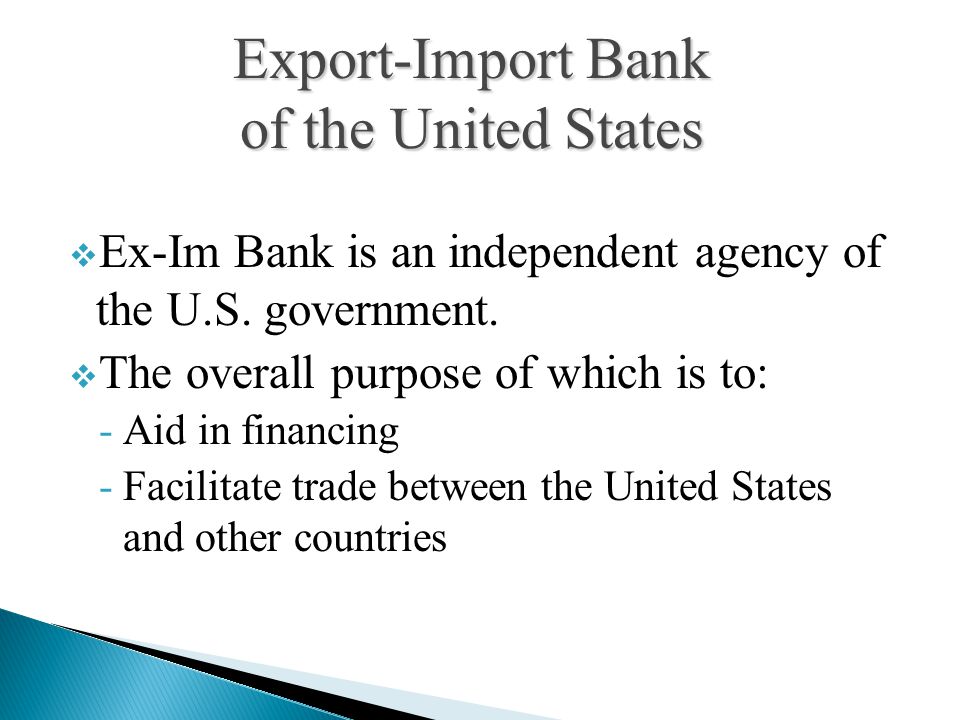  Ex-Im Bank is an independent agency of the U.S. government.