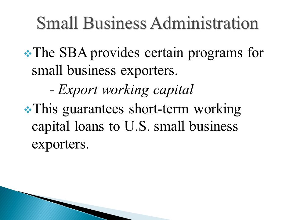  The SBA provides certain programs for small business exporters.