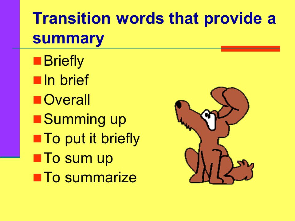 Transition words that provide a sequence After Before Currently During Eventually Finally First,...Second,..., etc.