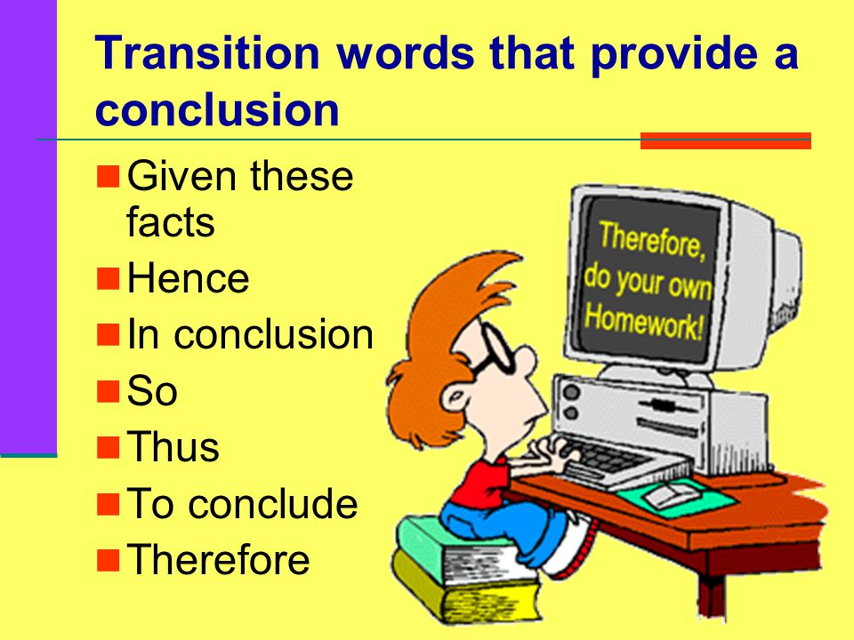 Transition words that provide a summary Briefly In brief Overall Summing up To put it briefly To sum up To summarize