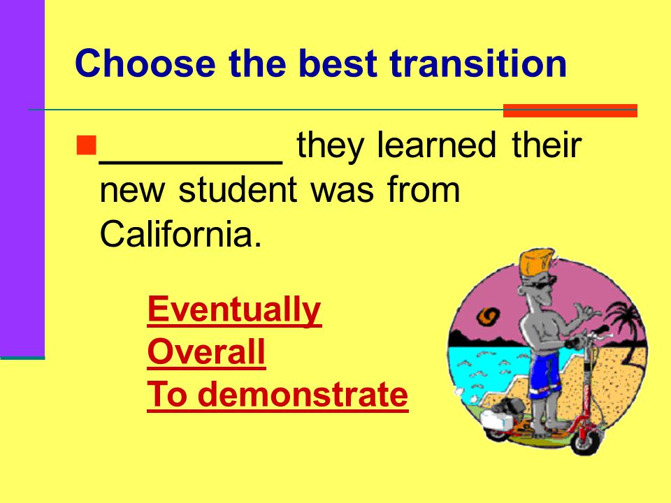 Choose the best transition Things were pretty dull.