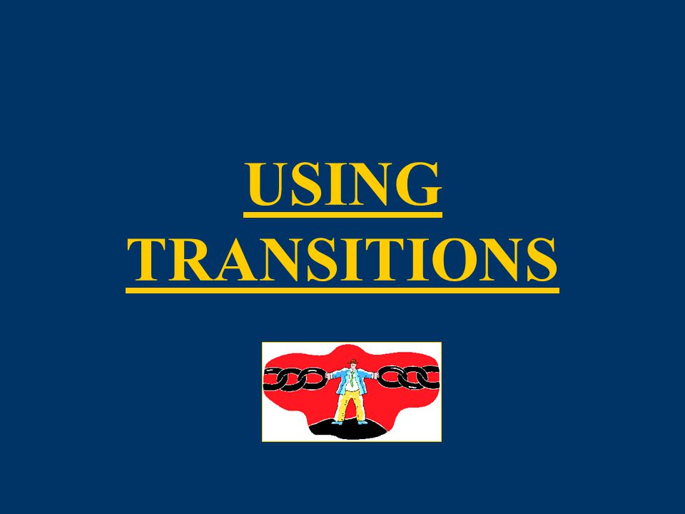USING TRANSITIONS