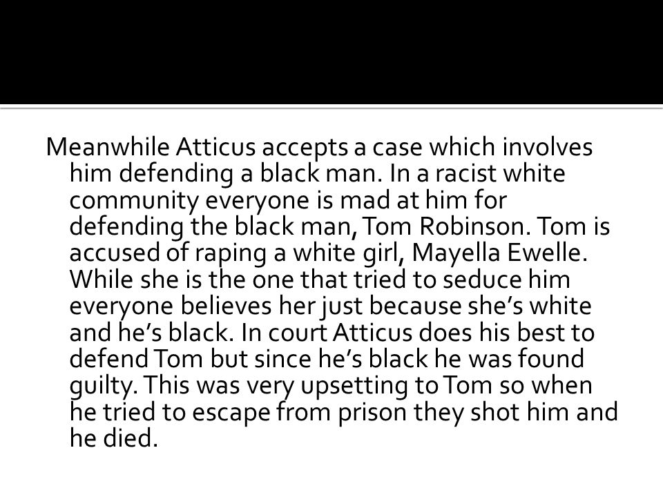 Meanwhile Atticus accepts a case which involves him defending a black man.