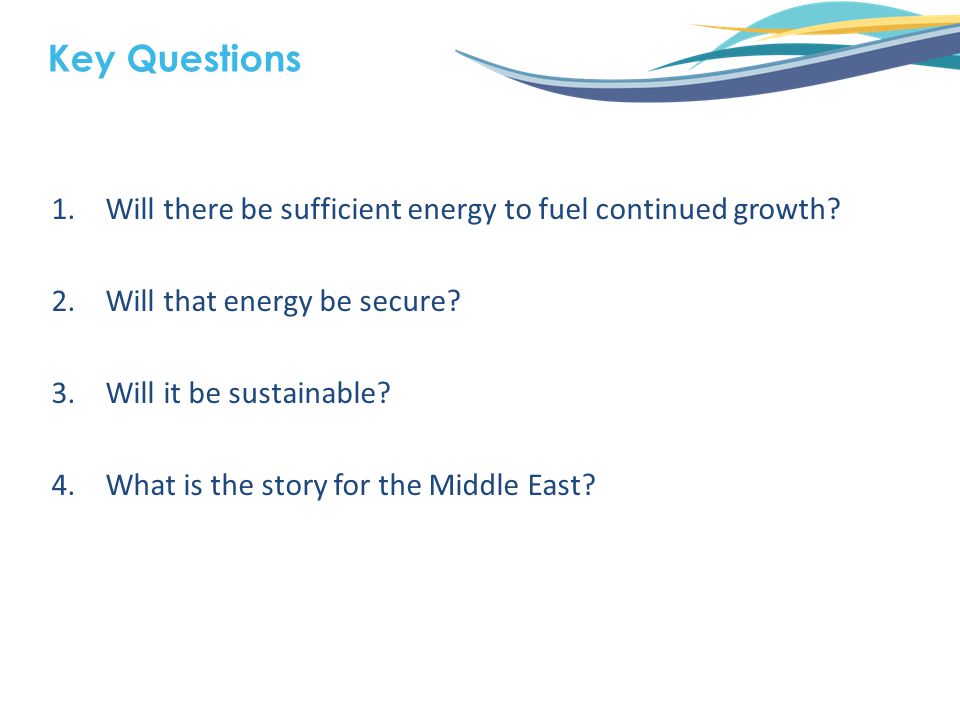 1.Will there be sufficient energy to fuel continued growth.