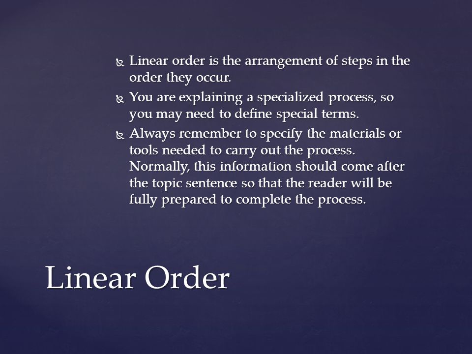  Linear order is the arrangement of steps in the order they occur.