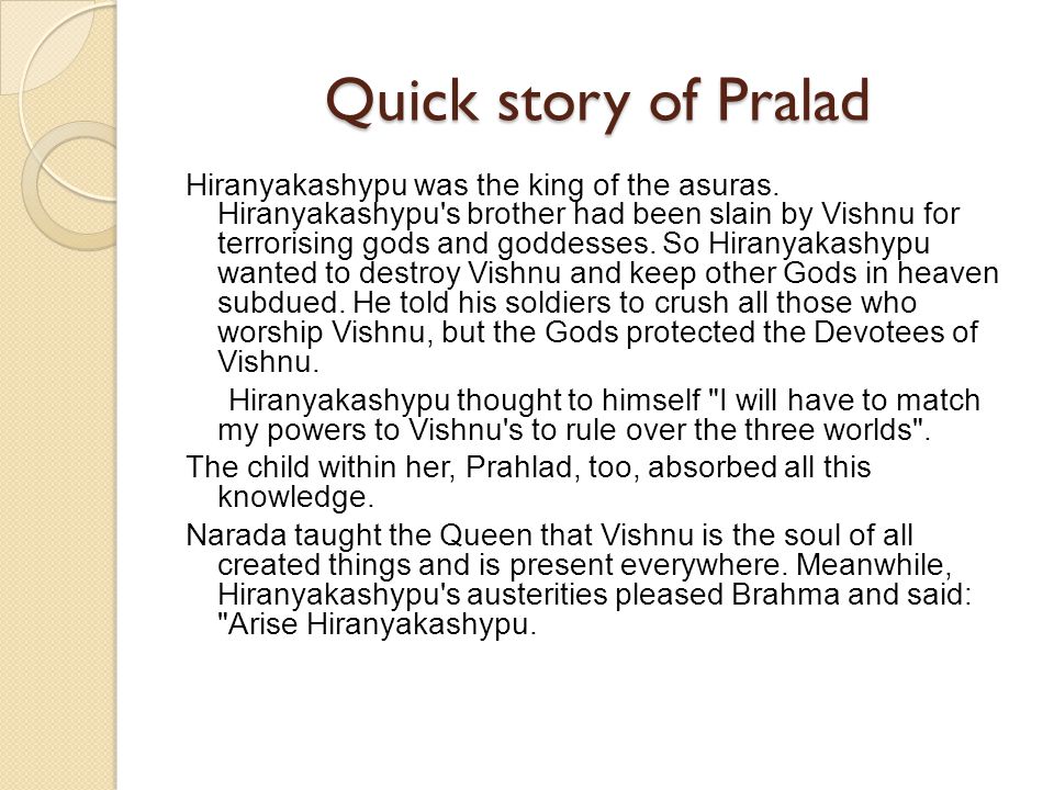 Quick story of Pralad Hiranyakashypu was the king of the asuras.
