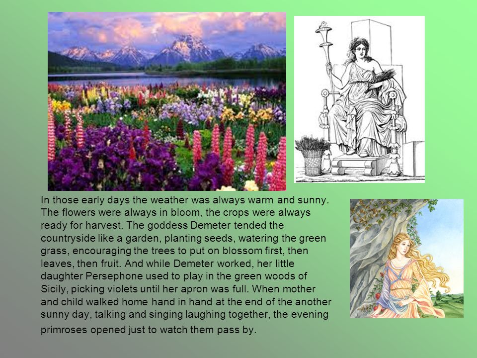 Persephone And The Pomegranate Seeds In Those Early Days The Weather Was Always Warm And Sunny The Flowers Were Always In Bloom The Crops Were Always Ppt Download