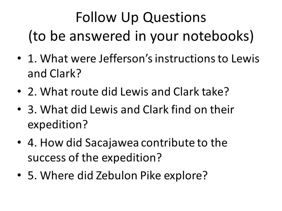 Follow Up Questions (to be answered in your notebooks) 1.