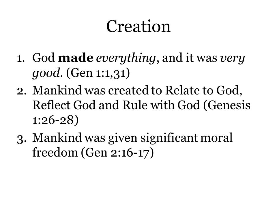 Creation 1.God made everything, and it was very good.
