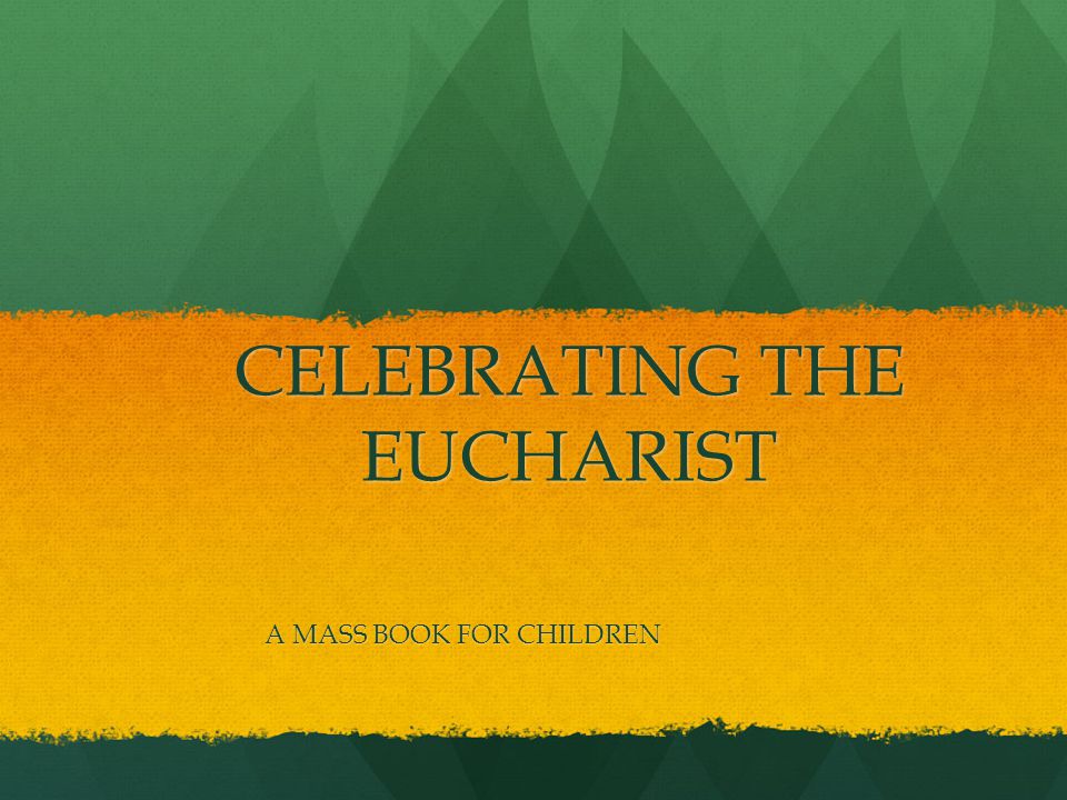 CELEBRATING THE EUCHARIST A MASS BOOK FOR CHILDREN