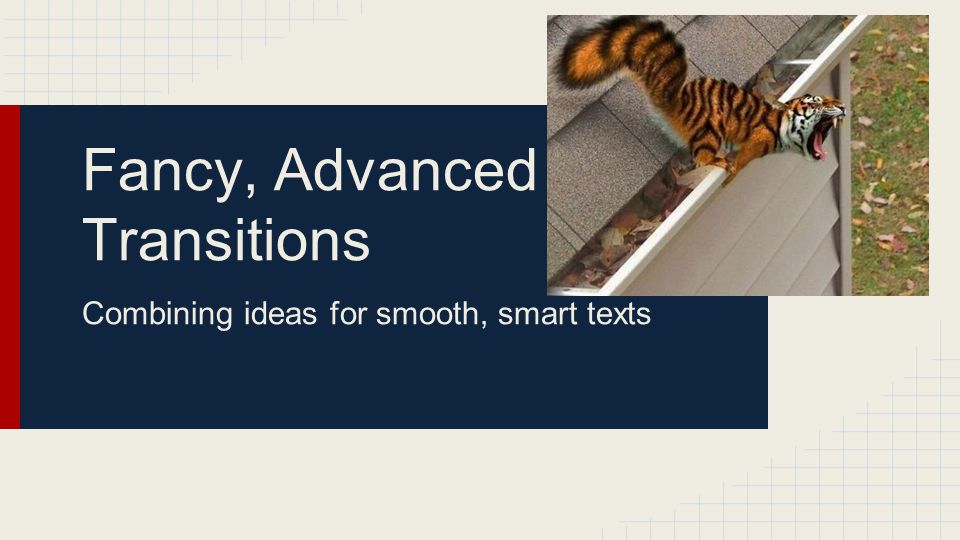 Fancy, Advanced Transitions Combining ideas for smooth, smart texts