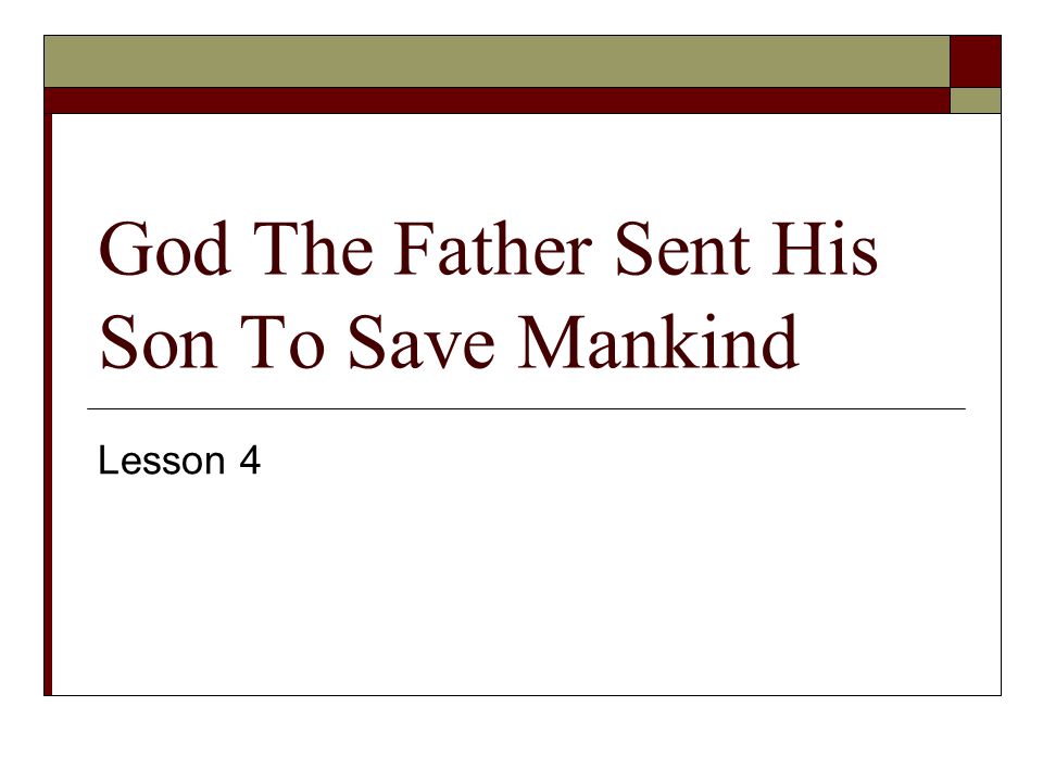 God The Father Sent His Son To Save Mankind Lesson 4