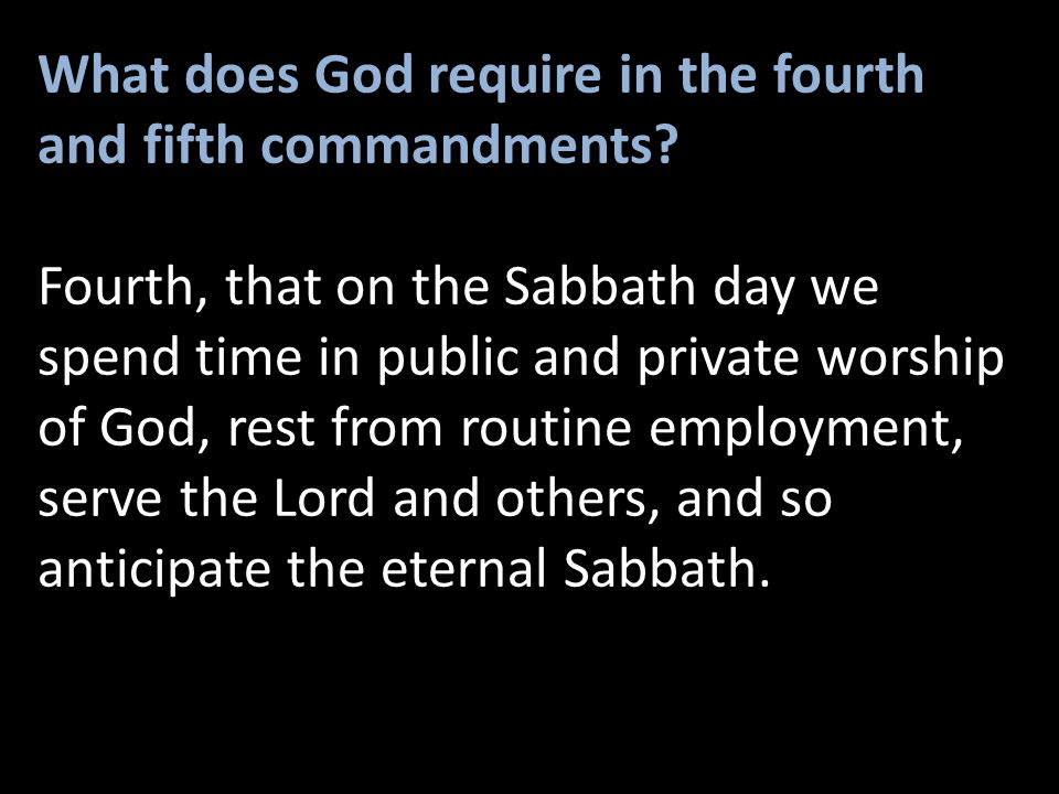 What does God require in the fourth and fifth commandments.