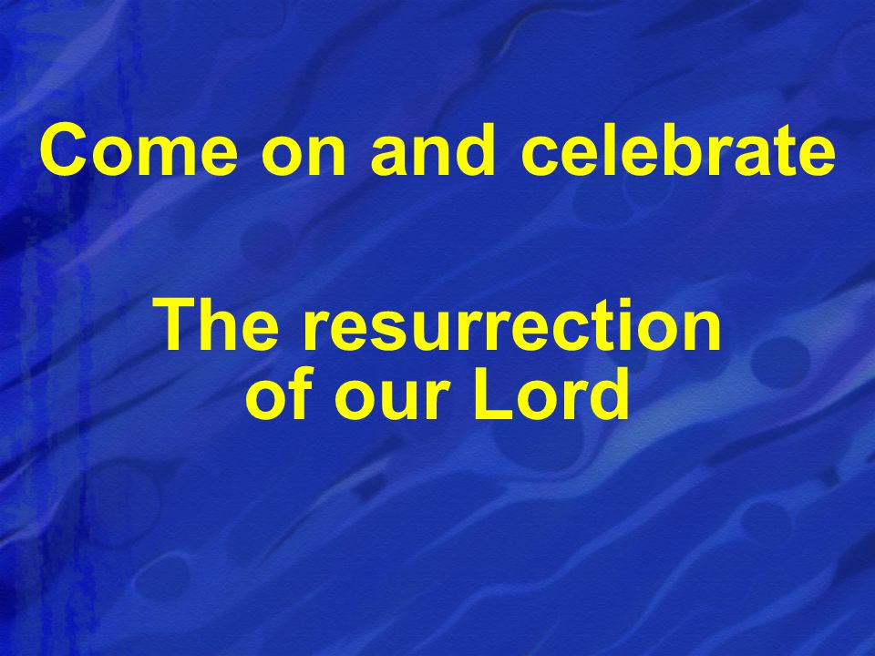 The resurrection of our Lord