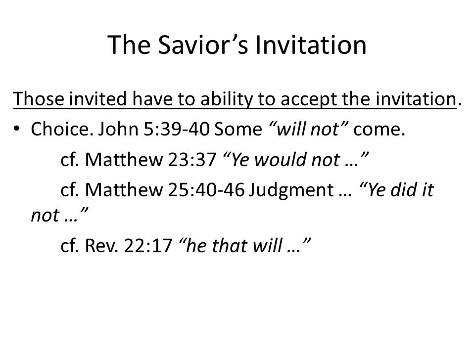 The Savior’s Invitation Those invited have to ability to accept the invitation.