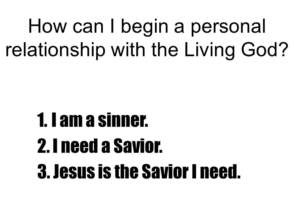 How can I begin a personal relationship with the Living God.