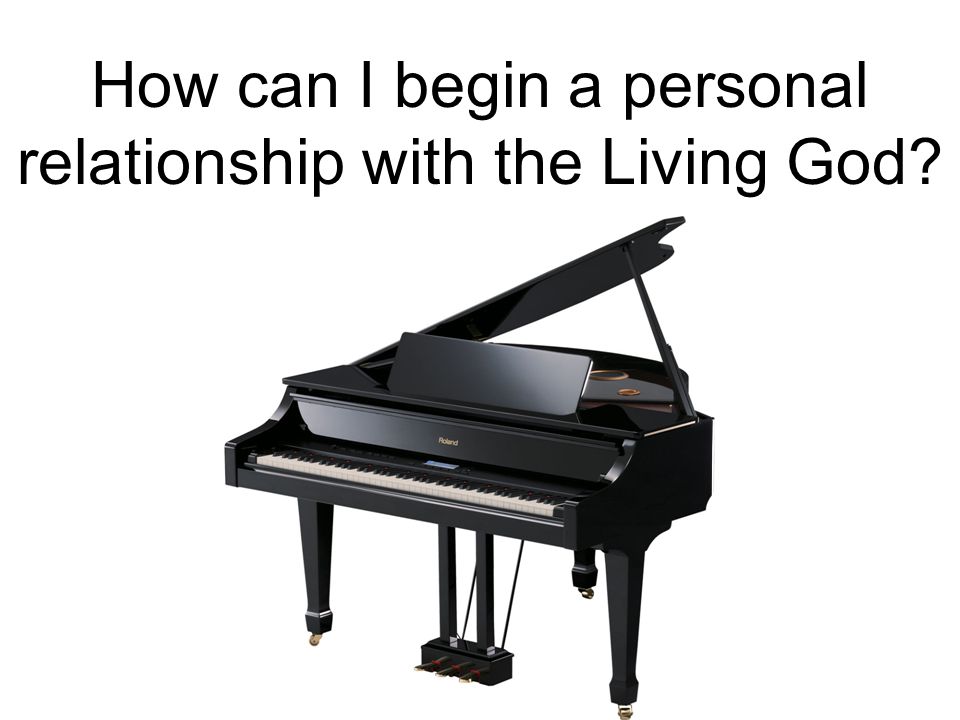 How can I begin a personal relationship with the Living God
