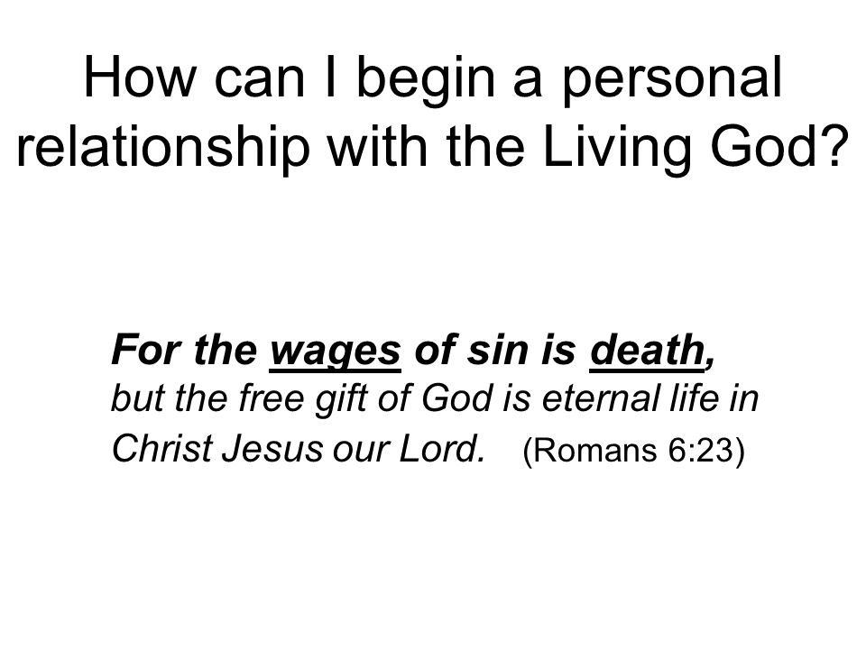 How can I begin a personal relationship with the Living God.