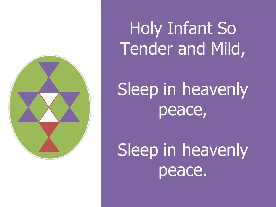 Holy Infant So Tender and Mild, Sleep in heavenly peace, Sleep in heavenly peace.