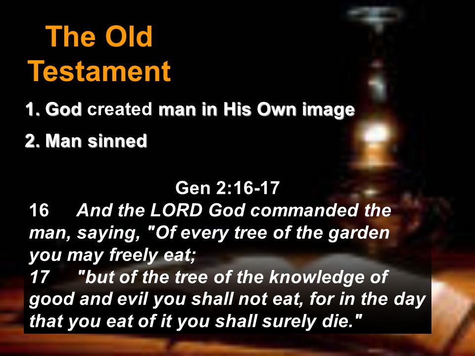 The Old Testament 1. God man in His Own image 1. God created man in His Own image 2.