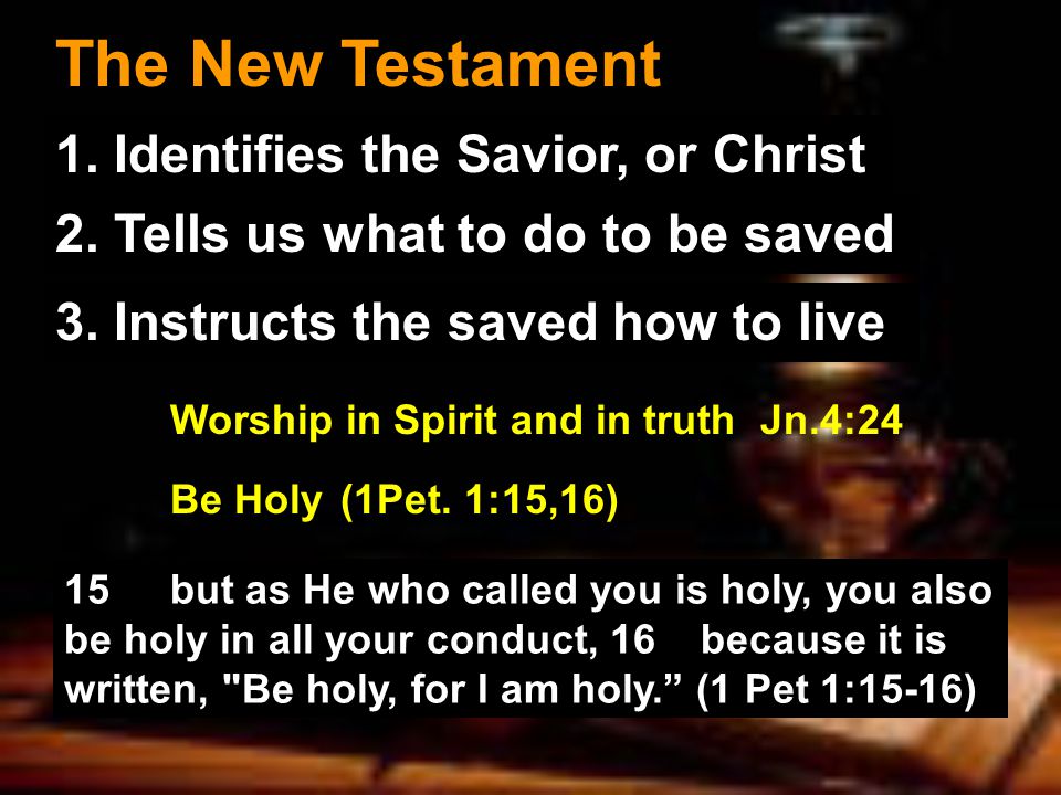 The New Testament 1. Identifies the Savior, or Christ 2.
