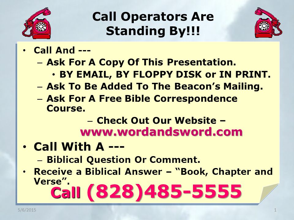 Call Operators Are Standing By!!. Call And --- – Ask For A Copy Of This Presentation.